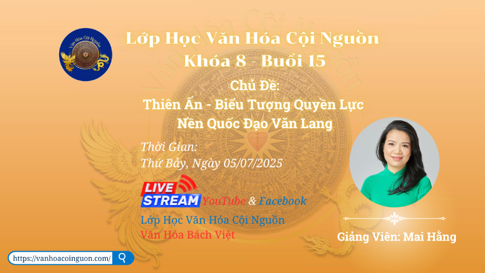 Buổi 15 Khóa 8 – Thiên Ấn Biểu Tượng Quyền Lực Nền Quốc Đạo Văn Lang – GV Cô Mai Hằng