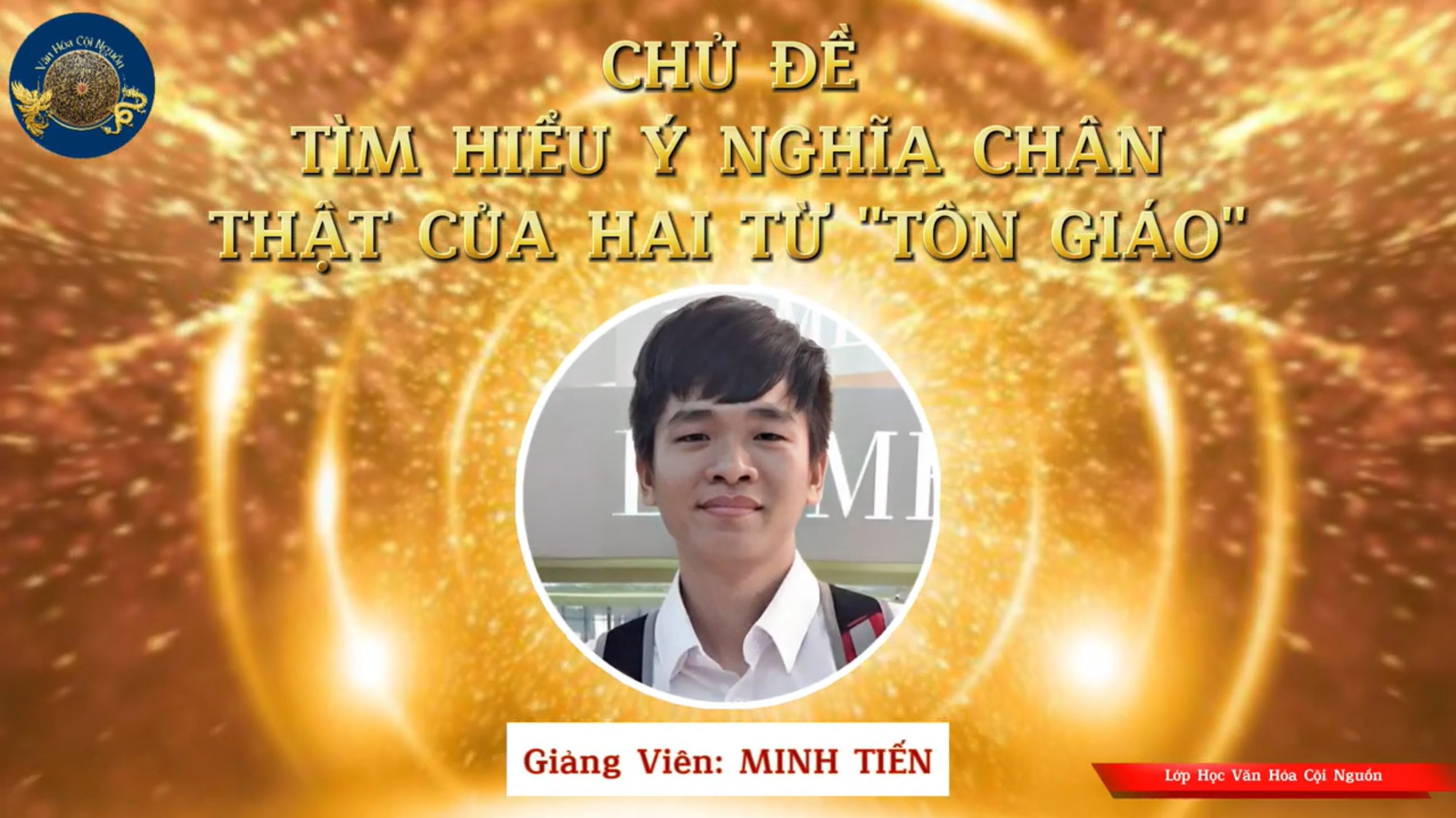 Buổi 23 Khóa 7 – Chân Nghĩa Hai Từ Tôn Giáo – GV Thầy Huỳnh Minh Tiến