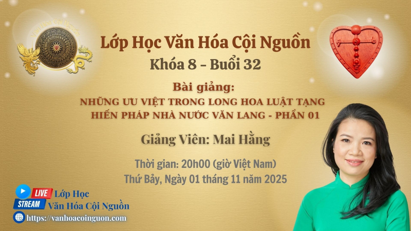 Buổi 32 Khóa 8 – Những Ưu Việt Trong Long Hoa Luật Tạng Hiến Pháp Nhà Nước Văn Lang Phần 1 – GV Cô Mai Hằng