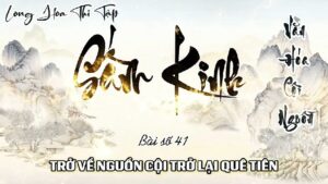 Long Hoa Thi Tập Sấm Kinh 41 - Trở Về Nguồn Cội Trở Lại Quê Tiên