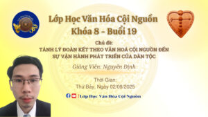 Buổi 19 Khóa 8 Lớp Học Văn Hóa Cội Nguồn - Thầy Nguyên Định