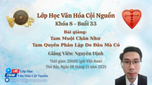 Buổi 33 Khóa 8 Lớp Học Văn Hóa Cội Nguồn - Thầy Nguyên Định