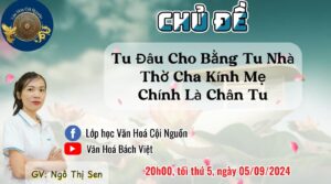 Buổi 38 Khóa 7 Lớp Học Văn Hóa Cội Nguồn - Cô Ngô Thị Sen