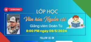 Buổi 4 Khóa 7 Lớp Học Văn Hóa Cội Nguồn - Thầy Doãn Tú