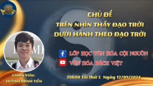 Buổi 40 Khóa 7 Lớp Học Văn Hóa Cội Nguồn - Thầy Huỳnh Minh Tiến
